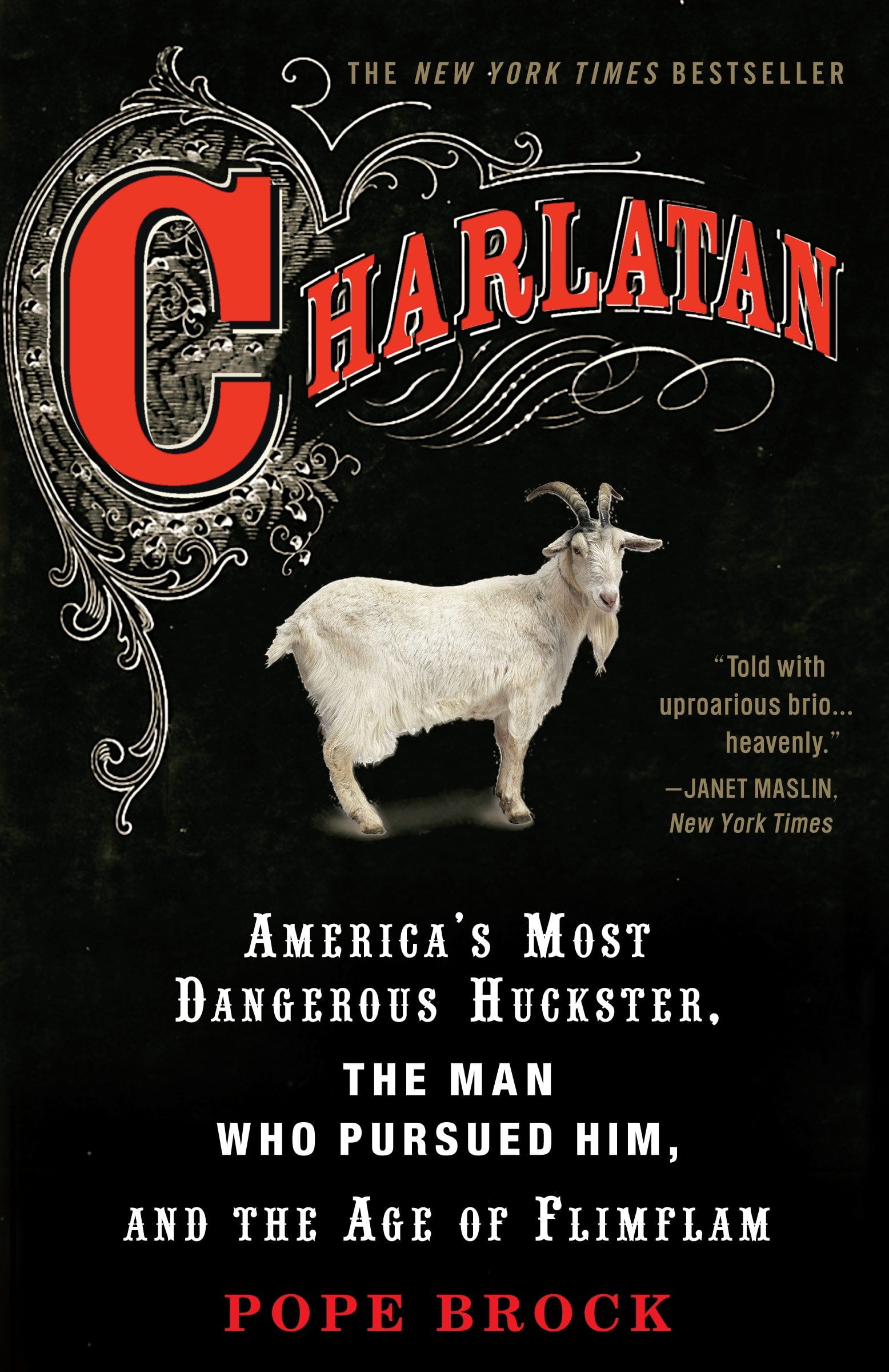 Charlatan: Americas Most Dangerous Huckster, the Man Who Pursued Him, and the Age of Flimflam